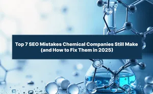 Top 7 SEO Mistakes Chemical Companies Still Make (and How to Fix Them in 2025)
